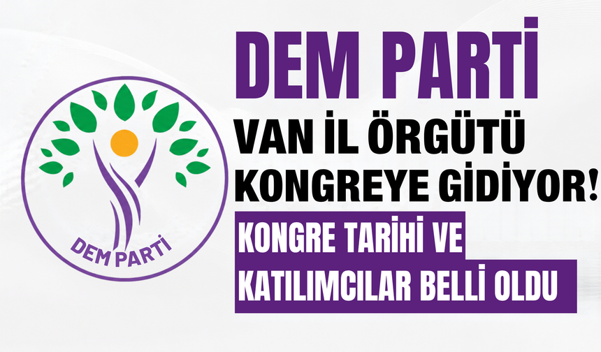 DEM Parti Van İl Örgütü Kongreye Gidiyor!