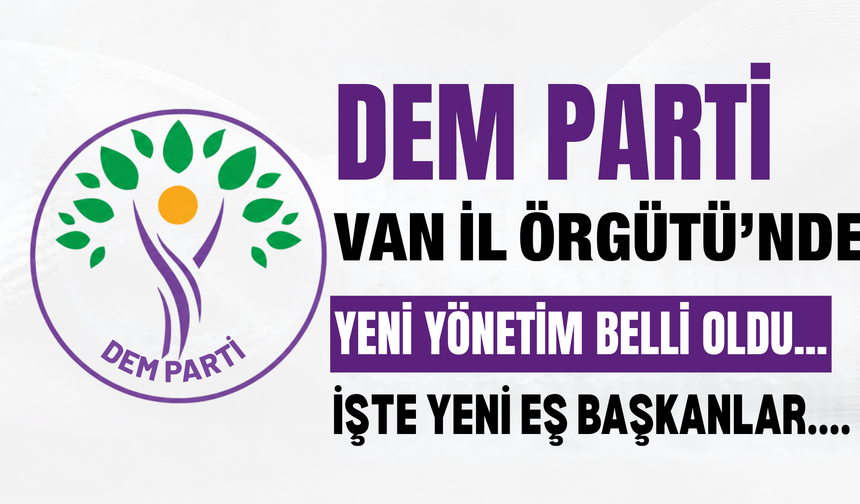 DEM Parti Van İl Örgütünde Yeni Yönetim Belli Oldu