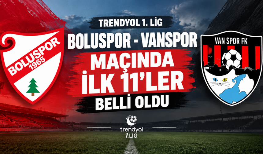 Boluspor-Vanspor Maçında İlk 11’ler Belli Oldu