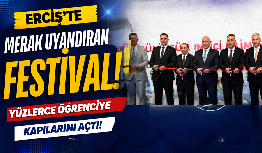 Erciş’te Bilim Festivali Başladı! Öğrenciler Bilim ve Teknolojiyle Buluştu