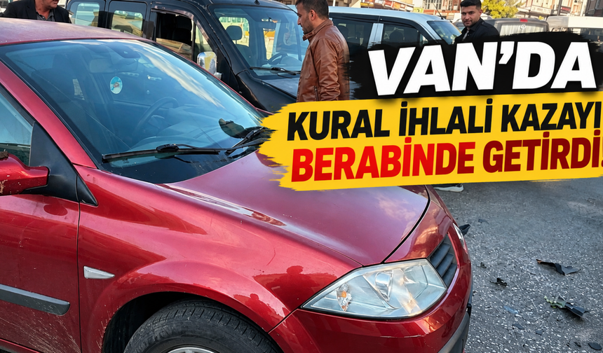 Erciş’te Kural İhlali Kazayı Beraberinde Getirdi!