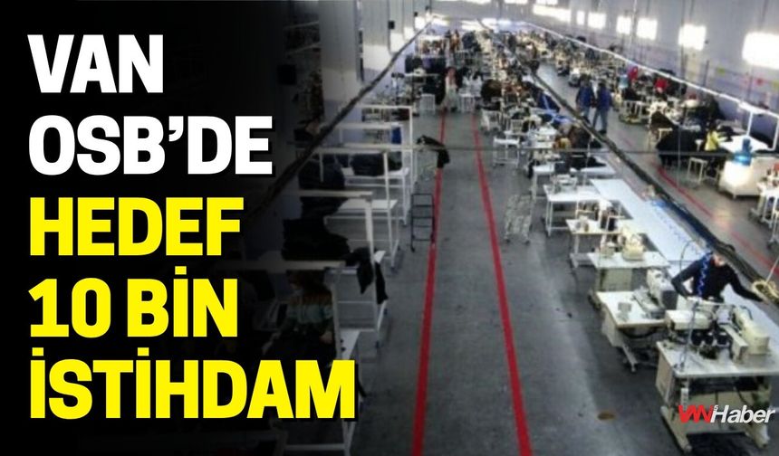 Van OSB’de Hedef 10 Bin İstihdam