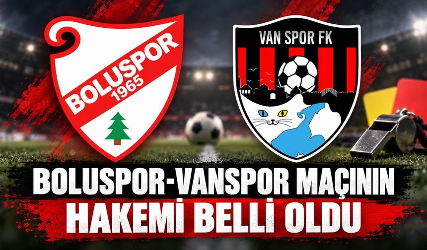 Boluspor-Vanspor Maçının Hakemi Belli Oldu