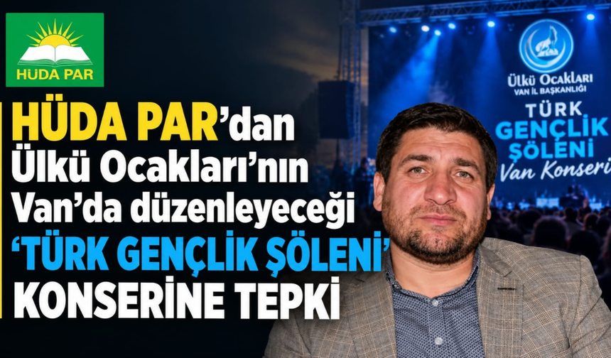 HÜDA PAR’dan Van’daki Gençlik Şöleni’ne Tepki