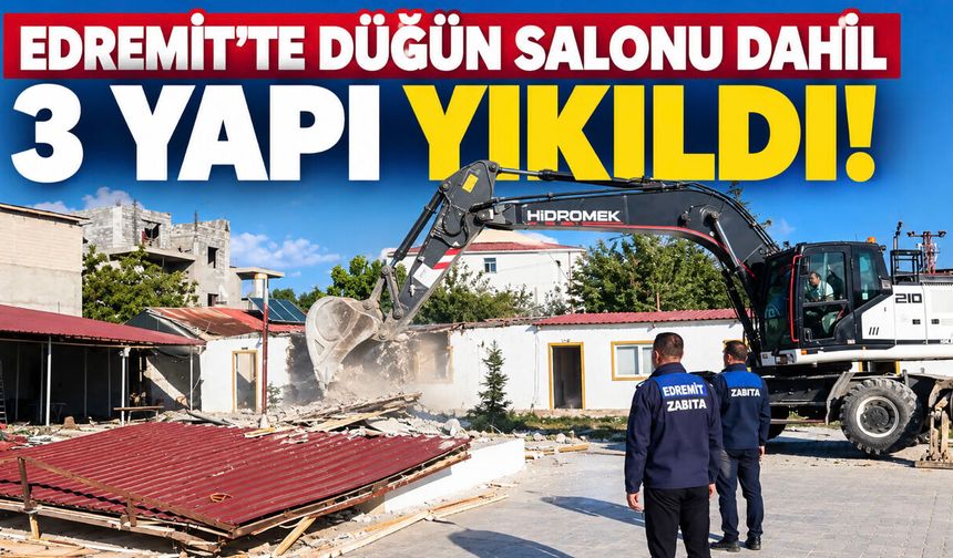 Van Edremit’te düğün salonu dahil 3 yapı yıkıldı!