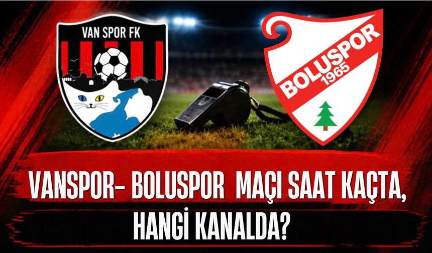 Vanspor bugün sahaya çıkıyor! Vanspor-Boluspor maçı ne zaman, saat kaçta,  hangi kanalda? İşte merak edilenler!