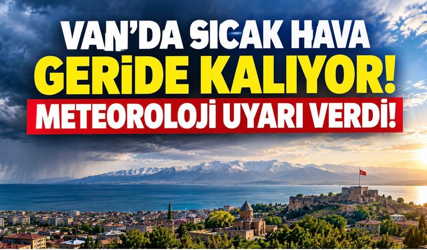 Van’da sıcak günler geride kalıyor, soğuk hava ve yağış başlıyor! 25- 31 Ekim 2026