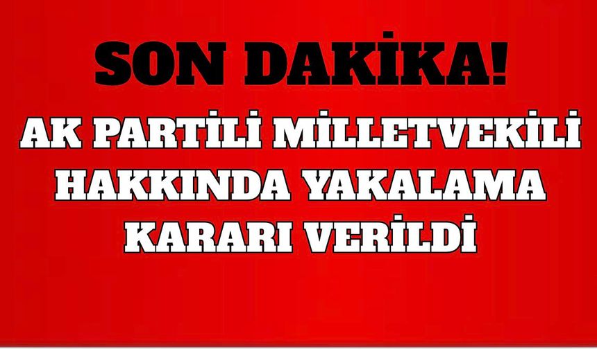 Eski Ak Parti Milletvekili Ertan Aydın Hakkında Yakalama Kararı!