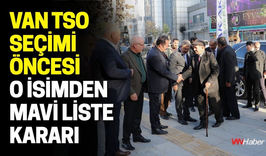 Van TSO Seçimi Öncesi O İsimden Mavi Liste Kararı
