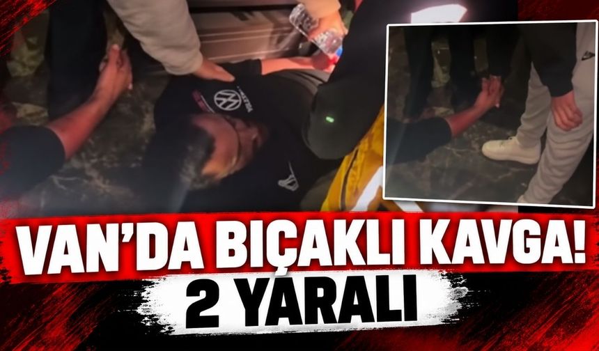 Van’da Bıçaklı Kavga! 2 Yaralı