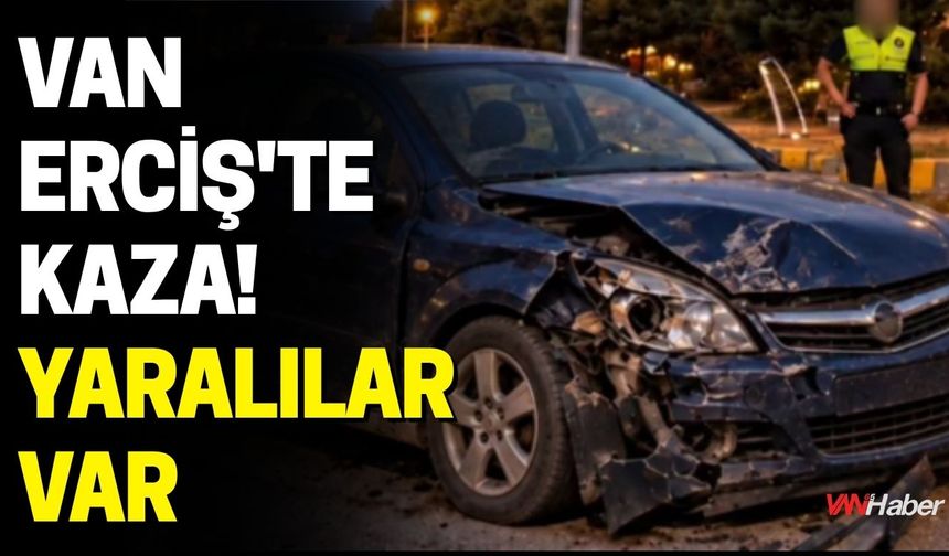Van Erciş'te Kaza! Yaralılar Var