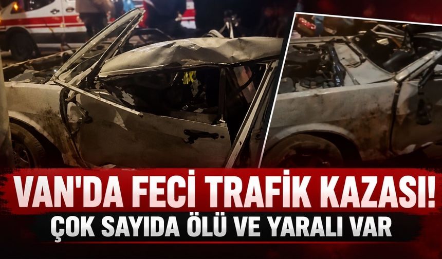 Van'da Feci Kaza! Çok Sayıda Ölü ve Yaralı Var