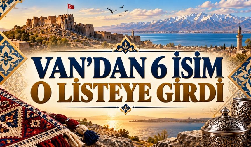 Van’dan 6 İsim O Listeye Girdi