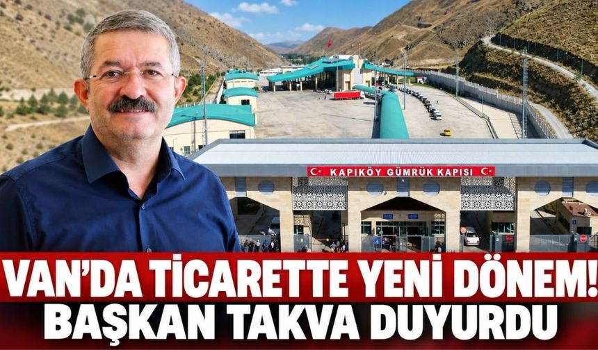 Van'da Ticarette Yeni Dönem! Başkan Takva Duyurdu