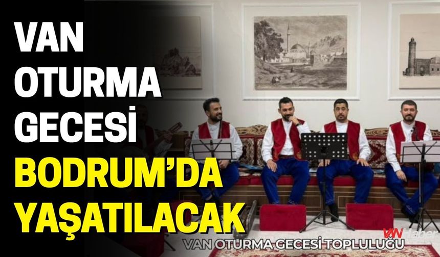 Van Oturma Gecesi Bodrum’da Yaşatılacak
