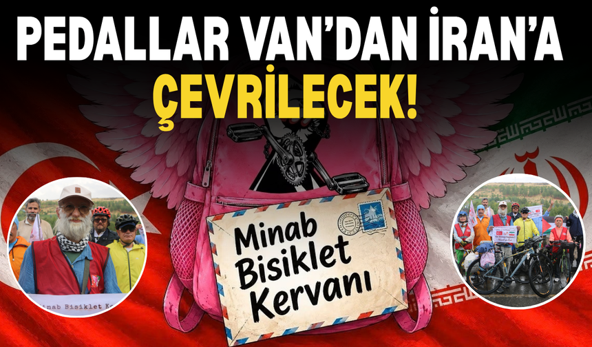 Van’dan İran’a pedal çevirecekler! 3 bin kilometrelik yolculuk!