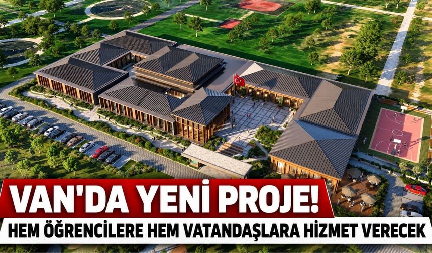 Van'da Yeni Proje! Hem Öğrencilere Hem Vatandaşlara Hizmet Verecek