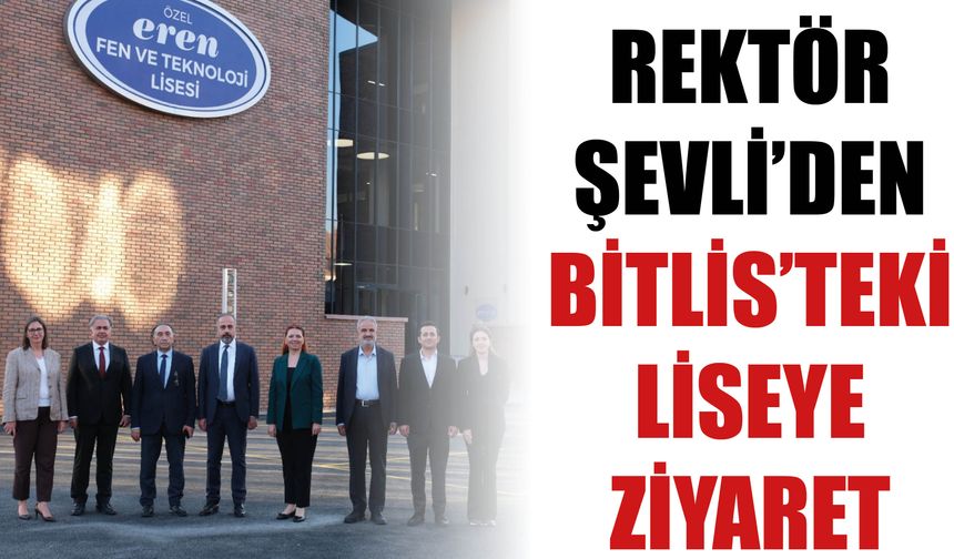 Rektör Şevli’den Bitlis’teki Liseye Ziyaret