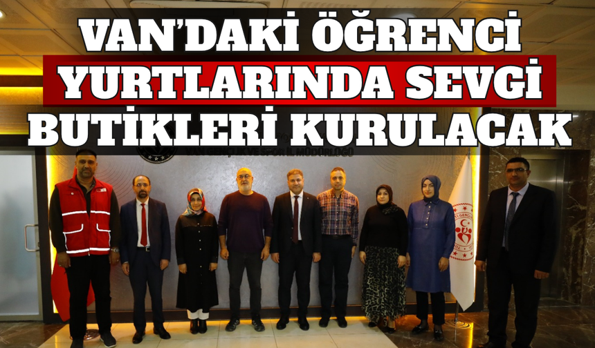 Van’daki Öğrenci Yurtlarında Sevgi Butikleri Kurulacak