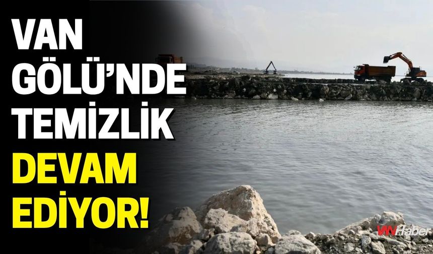 Van Gölü’nde Temizlik Devam Ediyor!