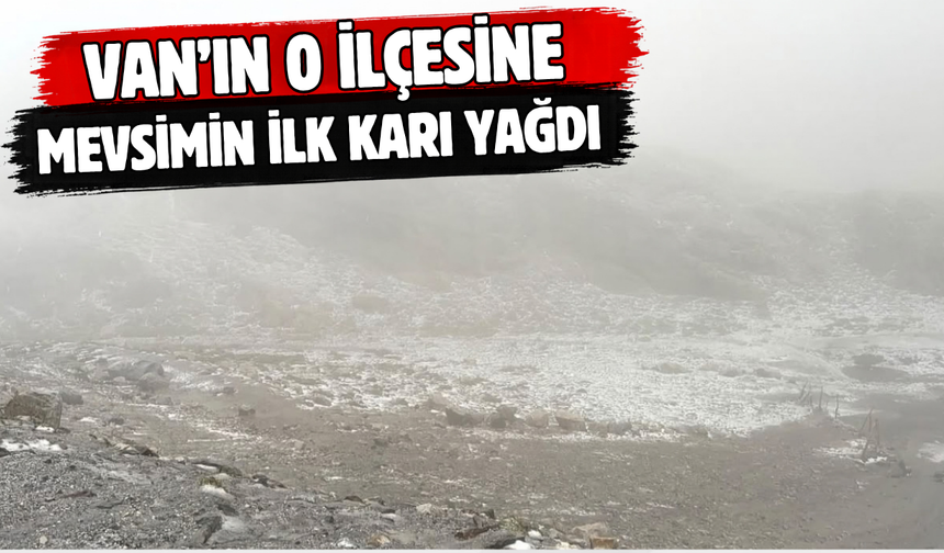 Van-Bahçesaray Yoluna Mevsimin İlk Karı Düştü! 1 Ekim 2026