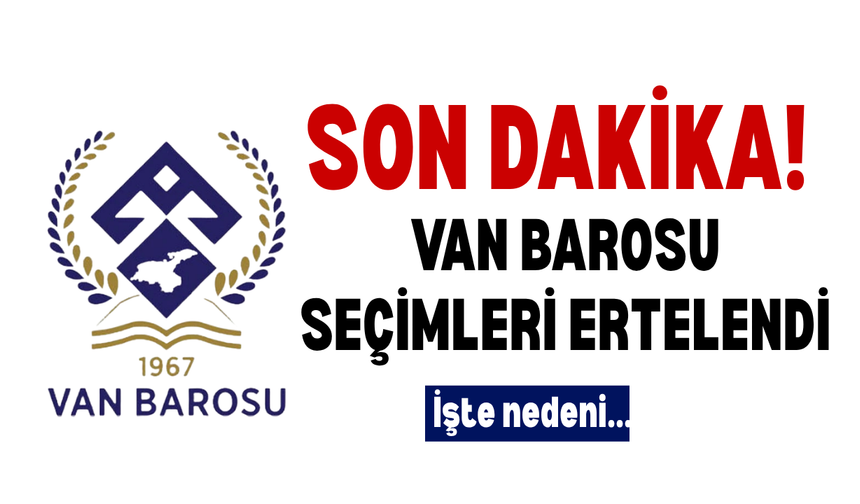 Van Barosu seçimlerinde sıcak gelişme! Seçim tarihi ertelendi