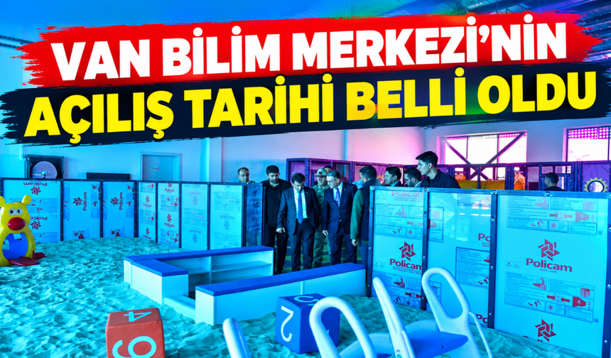 Van Bilim Merkezi Kasım Ayında Kapılarını Açıyor!