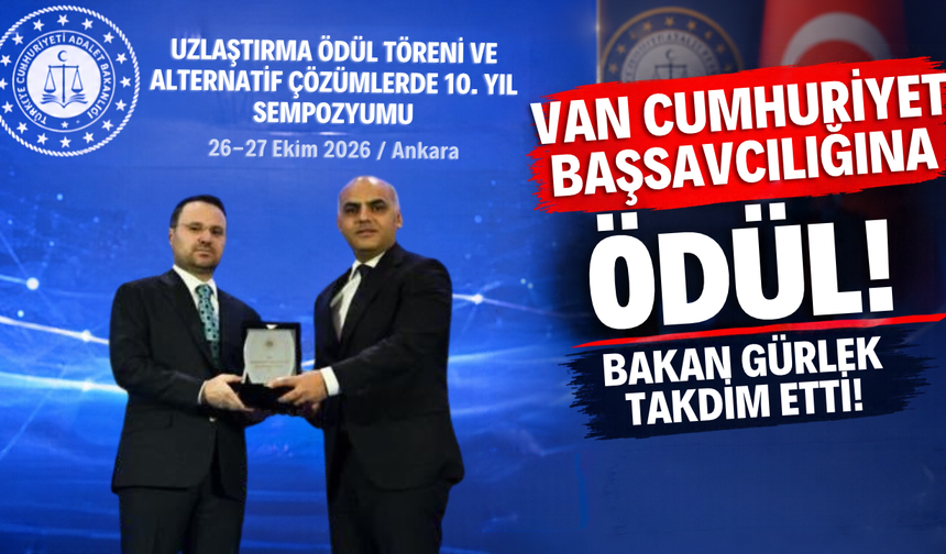 Van Cumhuriyet Başsavcılığına Ödül! Bakan Gürlek Takdim Etti!