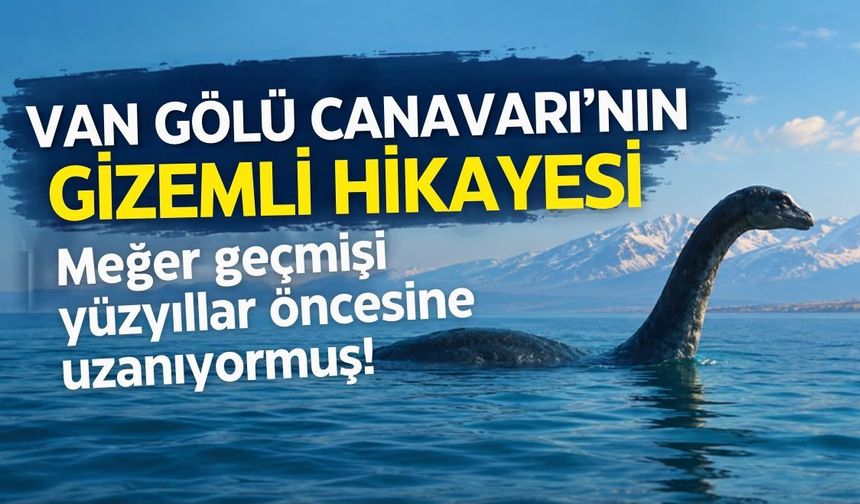 Van Gölü Canavarı gerçekten var mı? Vanlı öğretmenden dikkat çeken yazı!