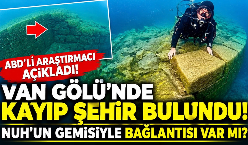 ABD’li Araştırmacı Açıkladı! Van Gölü’nün Altındaki Kayıp Şehir Mi Var? Nuh'un Gemisiyle Bağlantılı Mı?