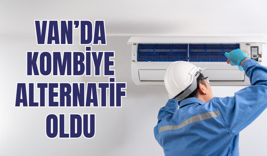 Van’da Kış Öncesi Dikkat Çeken Değişim! Kombiye Alternatif Oldu
