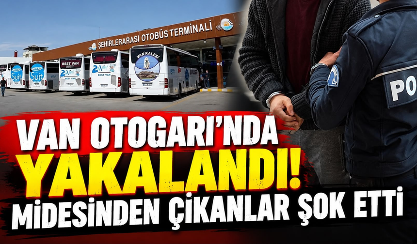 Van Otogarı’nda Şüpheli Hareketleri Ele Verdi! Gerçek Hastanede Ortaya Çıktı