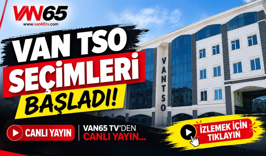 Van TSO Seçimleri Başladı! İZLEMEK İÇİN TIKLAYIN…
