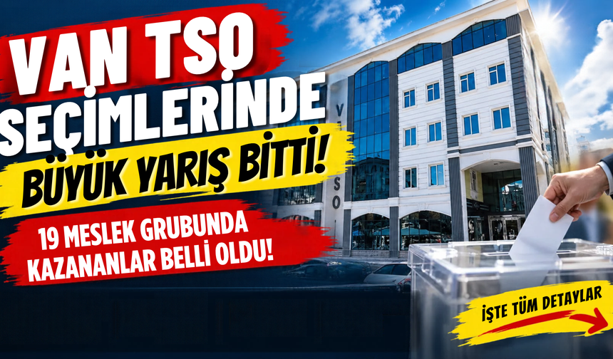 Van TSO Seçimlerinde 19 Komitenin Sonucu Belli Oldu! İşte Listelerin Aldığı Bütün Oylar...