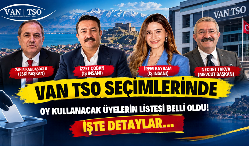Van TSO Seçimlerinde Önemli Gelişme! Listeler Askıya Çıktı