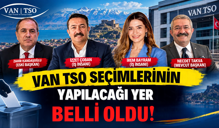 Van TSO Seçimlerinin Yapılacağı Yer Belli Oldu!