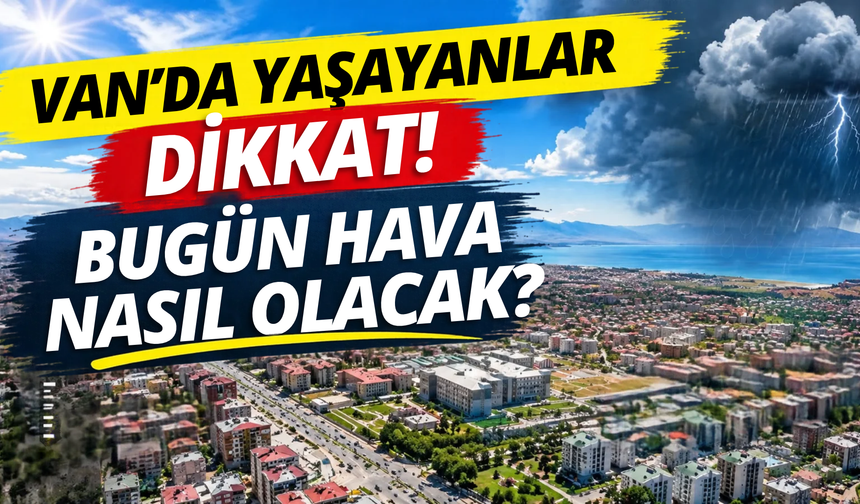 Van ve İlçelerinde Bugün Hava Nasıl Olacak? İşte 24 Ekim Hava Durumu