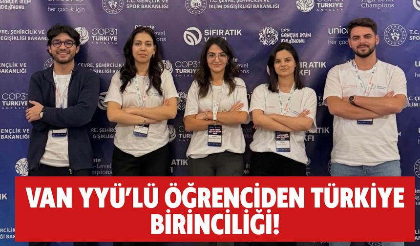 Van YYÜ’lü Öğrenciden Türkiye Birinciliği!