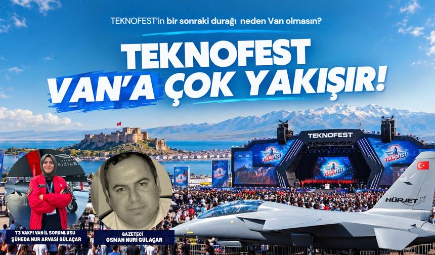 TEKNOFEST İçin Van Çağrısı: Van’a Çok Yakışır!