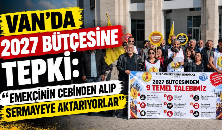 Van’da 2027 Bütçesine Tepki:“Emekçinin Cebinden Alıp Sermayeye Aktarıyorlar”