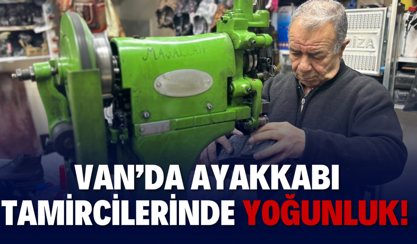 Van’da Kış Bastırdı, Ayakkabı Tamir Ustalarının İşleri Açıldı!