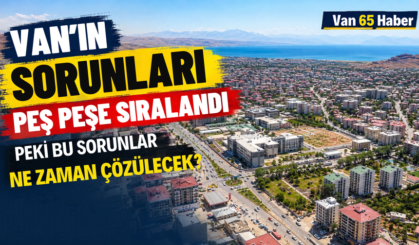 Van Milletvekili Gülderen Varlı: “Van’ın Kaderi İhmale Bırakılamaz!”