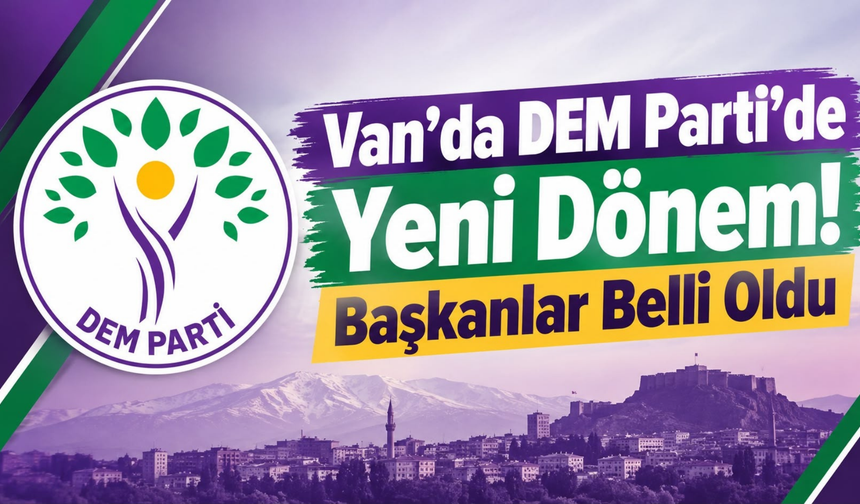 Van’da DEM Parti’de Yeni Dönem: Başkanlar Belli Oldu