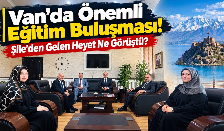 Van’da Dikkat Çeken Görüşme: Eğitim Dünyasını Buluşturan Proje Ne?