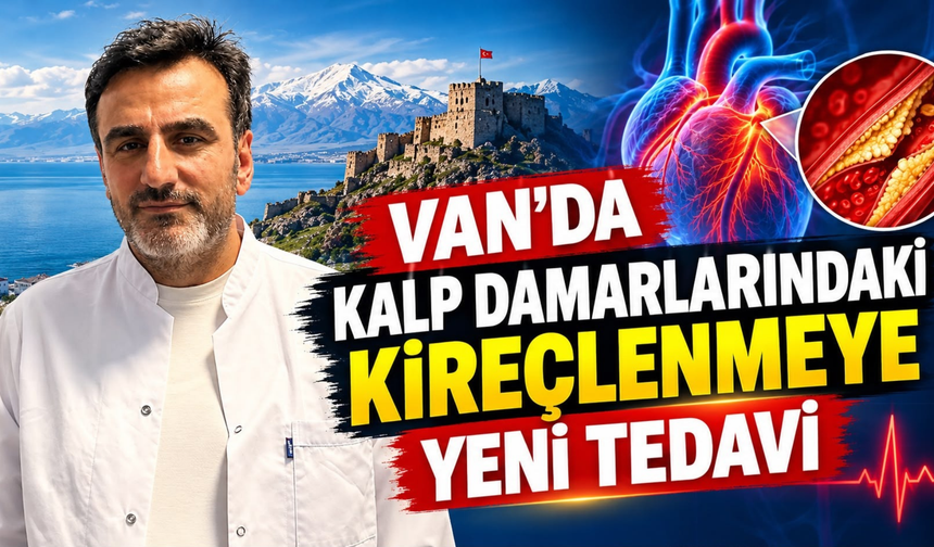 Van’da Kalp Damarlarındaki Kireçlenmeye Yeni Tedavi