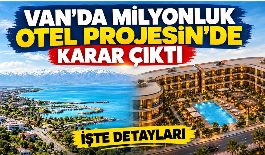 Van’da Milyonluk Otel Projesin’de Karar Çıktı