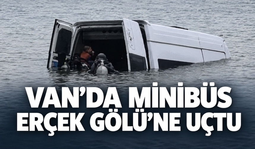 Van’da yolcu minibüsü Erçek Gölü’ne uçtu