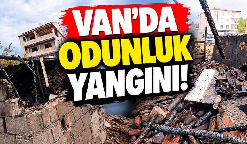 Van’da Odunluk Yangını!