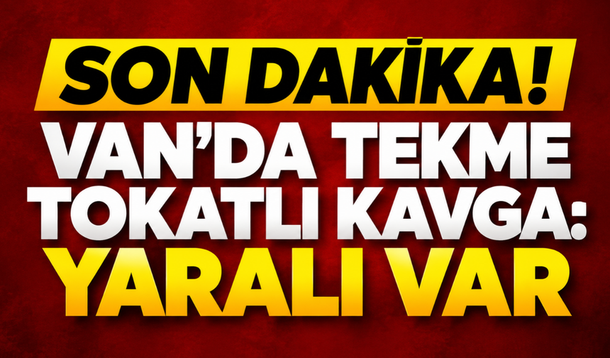 Van’da lise öğrencileri arasında kavga: 1 yaralı