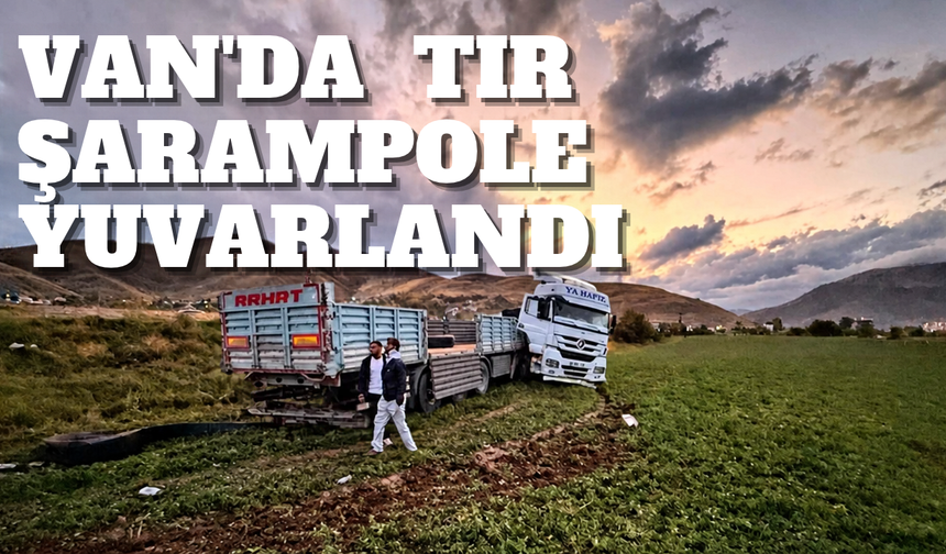 Van’da TIR şarampole yuvarlandı: 2 yaralı